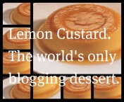 Lemon Custard. The world's only blogging dessert.